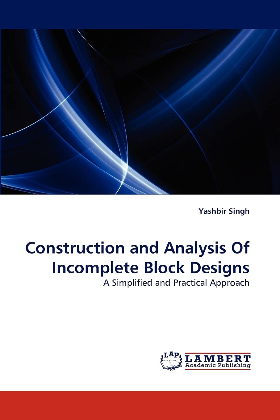 Construction and Analysis Of Incomplete Block Designs: A Simplified and Practical Approach,Used