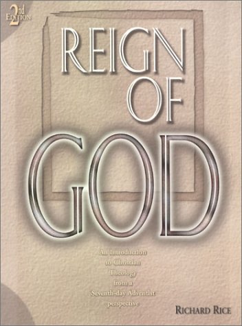 The Reign of God: An Introduction to Christian Theology from a Seventhday Adventist Perspective,New