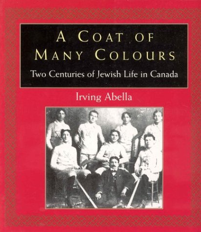 A Coat Of Many Colours : Two Centuries Of Jewish Life In Canada,Used
