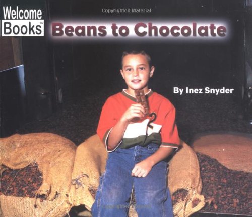 Beans To Chocolate (Welcome Books: How Things Are Made),New