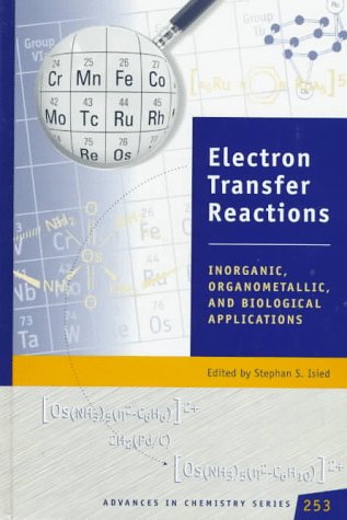 Electron Transfer Reactions: Inorganic, Organometallic, And Biological Applications (Acs Advances In Chemistry),New
