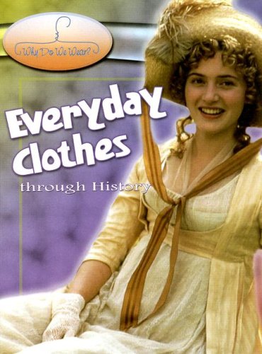 Everyday Clothes Through History (Why Do We Wear?),Used