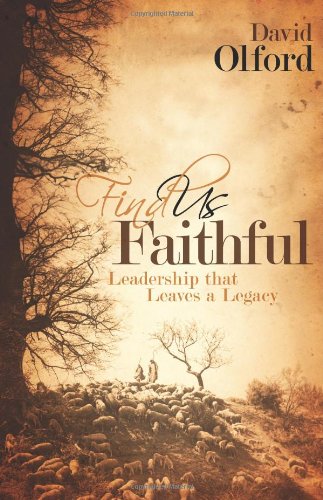 Find Us Faithful: Leadership That Leaves A Legacy,New