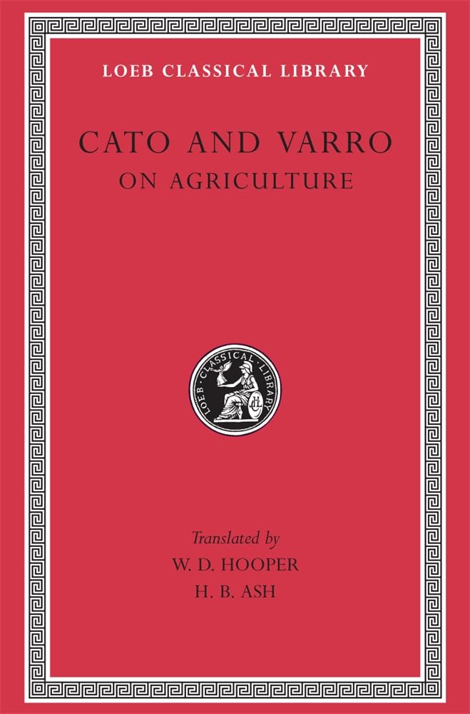 Cato And Varro: On Agriculture (Loeb Classical Library No. 283),New