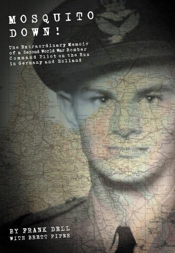 Mosquito Down!: The Extraordinary Memoir Of A Second World War Bomber Command Pilot On The Run In Germany And Holland.,Used