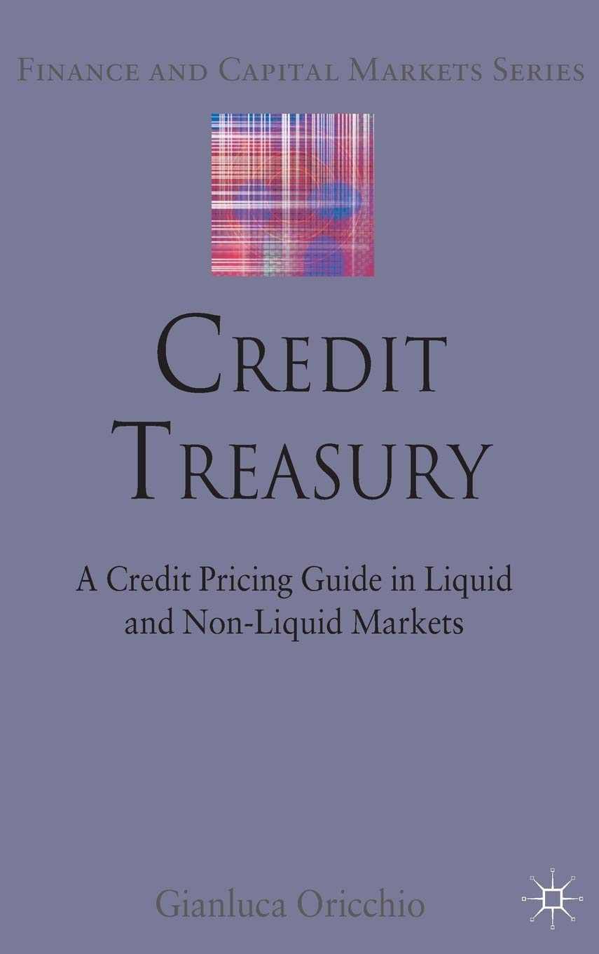 Credit Treasury: A Credit Pricing Guide in Liquid and NonLiquid Markets (Finance and Capital Markets Series),Used