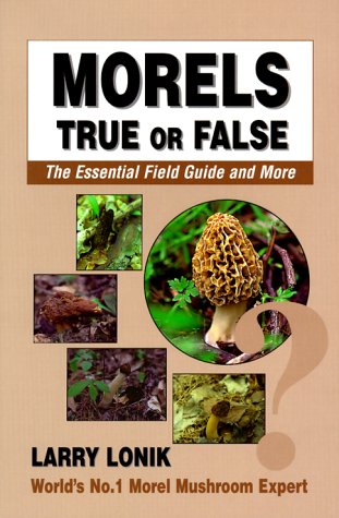 Morels True or False: The Essential Field Guide and More,Used