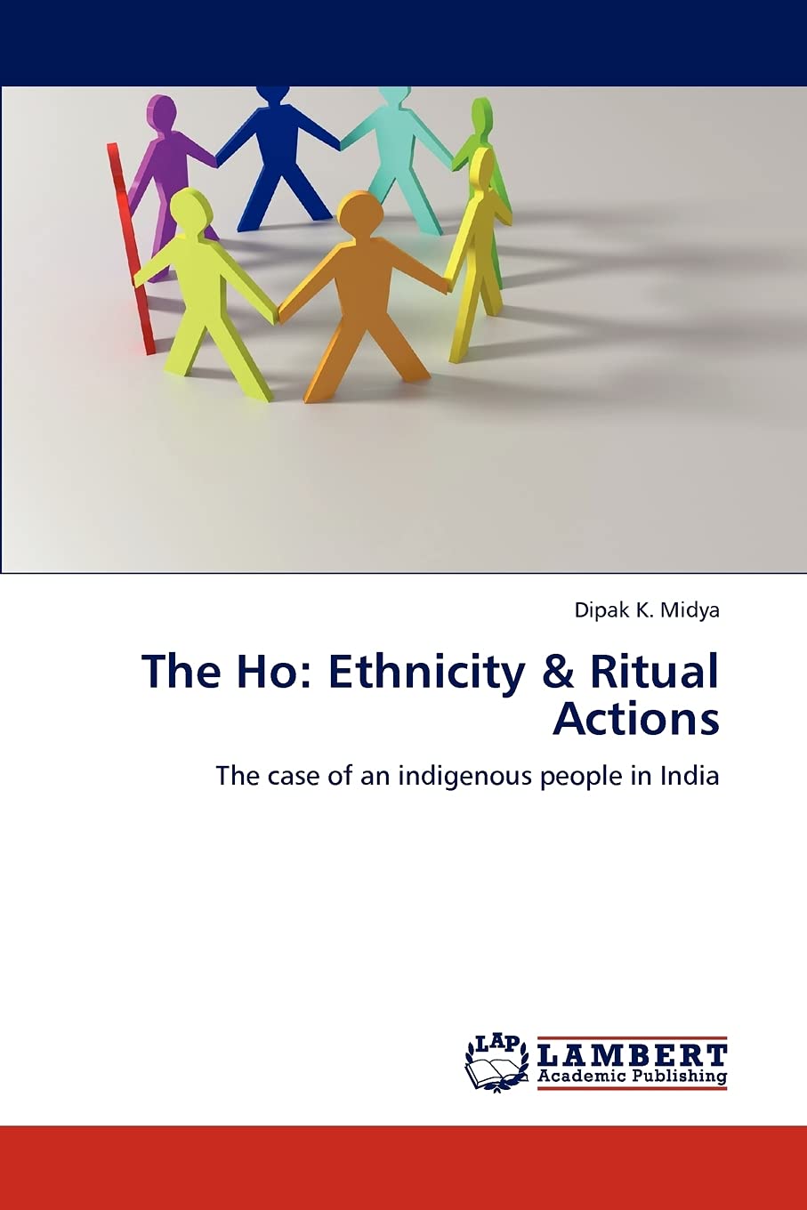 The Ho: Ethnicity & Ritual Actions: The case of an indigenous people in India,Used