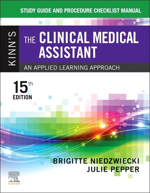Study Guide And Procedure Checklist Manual For Kinn'S The Clinical Medical Assistant: An Applied Learning Approach