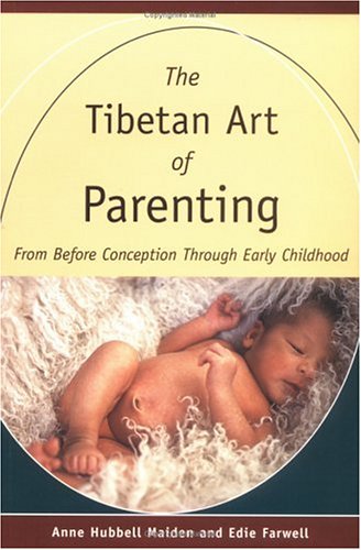 The Tibetan Art Of Parenting: From Before Conception Through Early Childhood,New