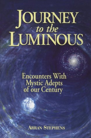 Journey To The Luminous: Encounters With Mystic Adepts Of Our Century,Used