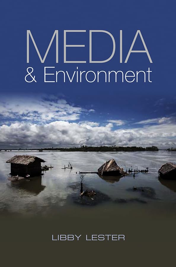 Media And Environment: Conflict, Politics And The News,New