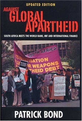 Against Global Apartheid: South Africa Meets the World Bank, IMF and International Finance,Used