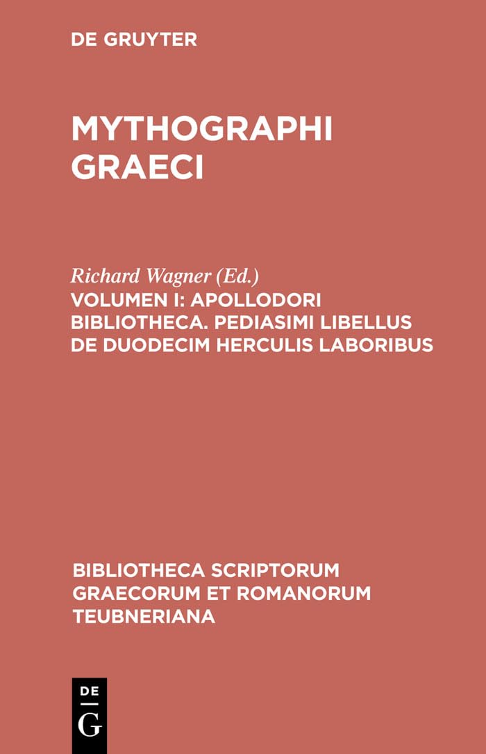 Apollodori bibliotheca. Pediasimi libellus de duodecim Herculis laboribus (Bibliotheca scriptorum Graecorum et Romanorum Teubner,Used