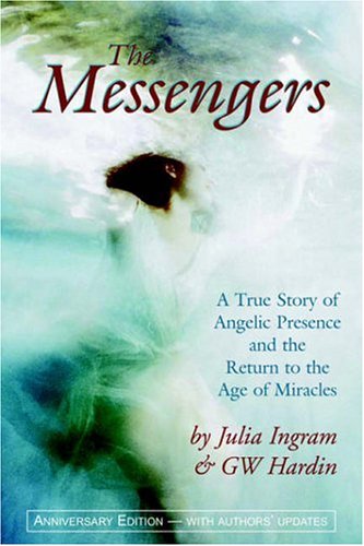 The Messengers: A True Story Of Angelic Presence And The Return To The Age Of Miracles