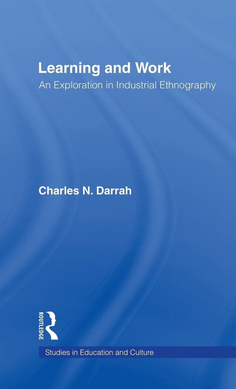 Learning And Work: An Exploration In Industrial Ethnography (Studies In Education And Culture),Used