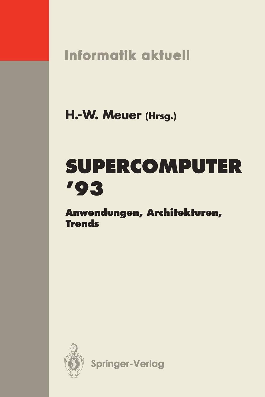 Supercomputer 93: Anwendungen, Architekturen, Trends Seminar, Mannheim, 24.26. Juni 1993 (Informatik aktuell) (German Edition),Used