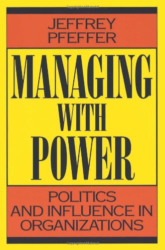 Managing With Power: Politics And Influence In Organizations,New