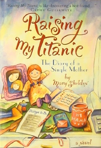 Raising My Titanic: The Diary of a Single Mother,Used