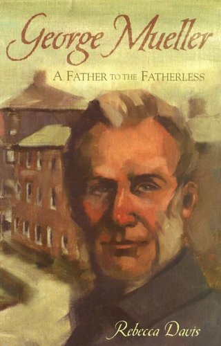 George Mueller: A Father To The Fatherless,Used