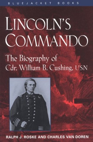 Lincoln's Commando: The Biography of Commander William B. Crushing, U.S. Navy (Bluejacket Books),Used