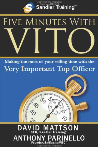 Five Minutes With Vito: Making The Most Of Your Selling Time With The Very Important Top Officer,Used