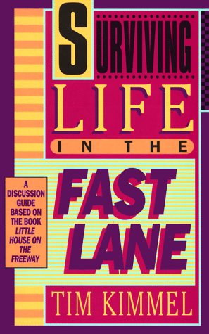 Surviving Life In The Fast Lane: A Discussion Guide Based On The Book Little House On The Freeway,New