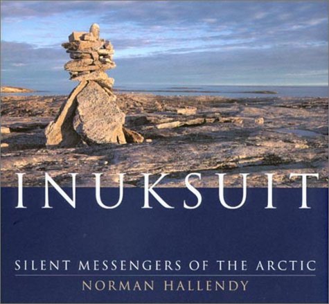 Inuksuit: Silent Messengers Of The Arctic,New
