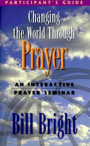 Changing the World Through Prayer: An Interactive Prayer Seminar,Used