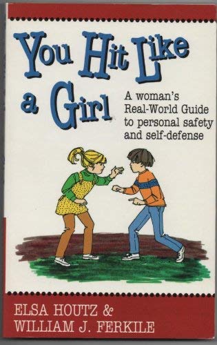 You Hit Like a Girl: A Woman's RealWorld Guide to Personal Safety and SelfDefense,Used