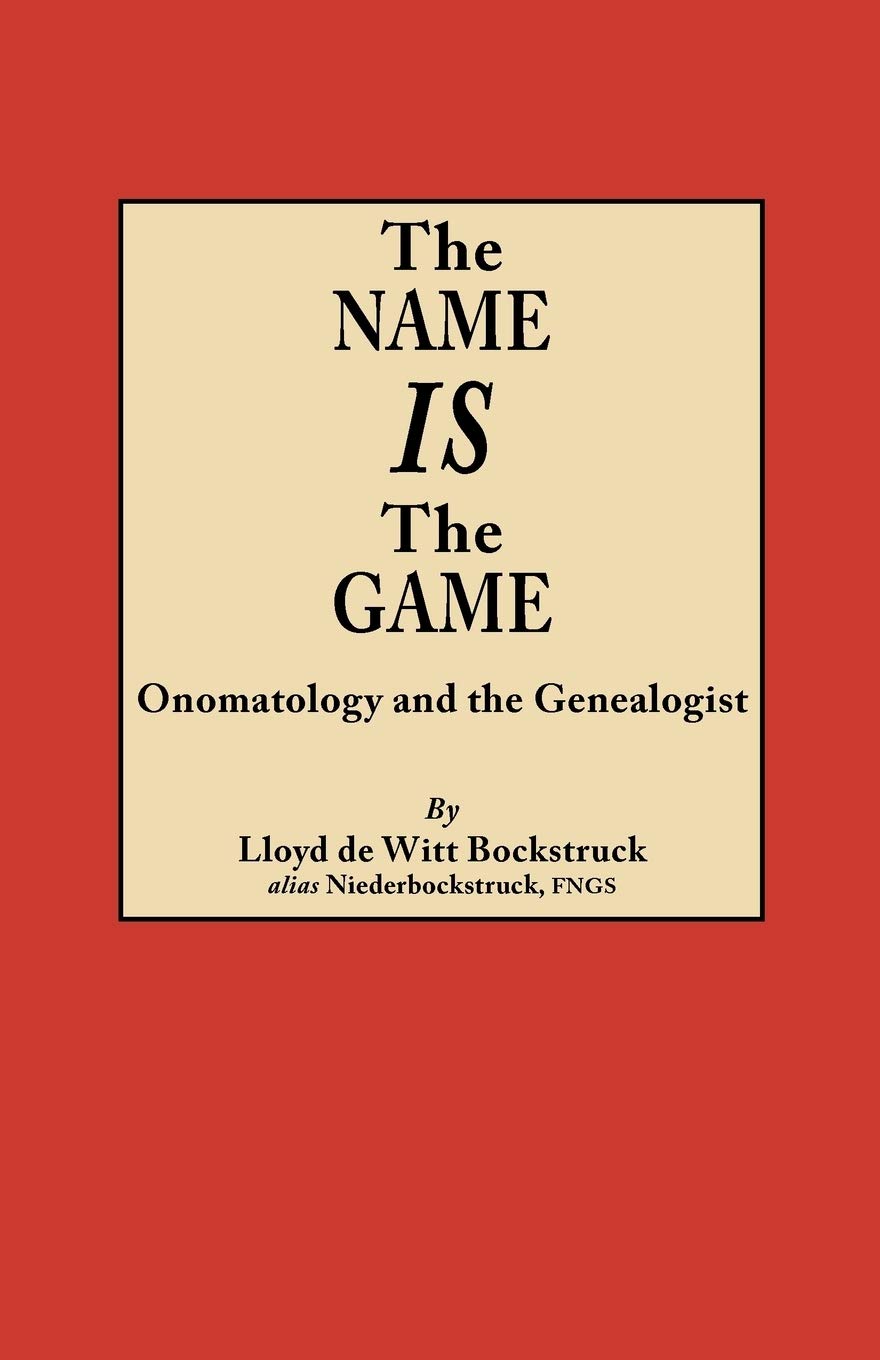 The Name Is The Game: Onomatology And The Genealogist,Used