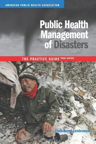 Public Health Management of Disasters: The Practice Guide,Used
