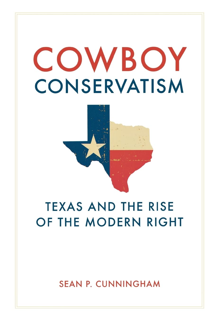 Cowboy Conservatism: Texas And The Rise Of The Modern Right (New Directions In Southern History),Used