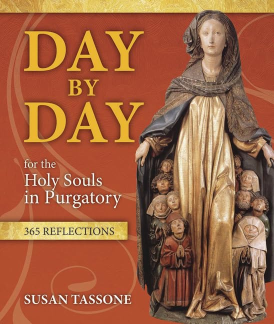 Day By Day For The Holy Souls In Purgatory: 365 Reflections,New