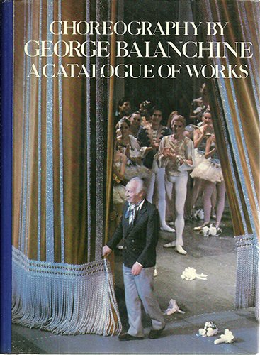 Choreography Of George Balanchine: 2A Catalogue Of Works,New
