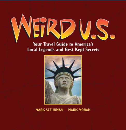Weird U.S.: Your Travel Guide to America's Local Legends and Best Kept Secrets,Used