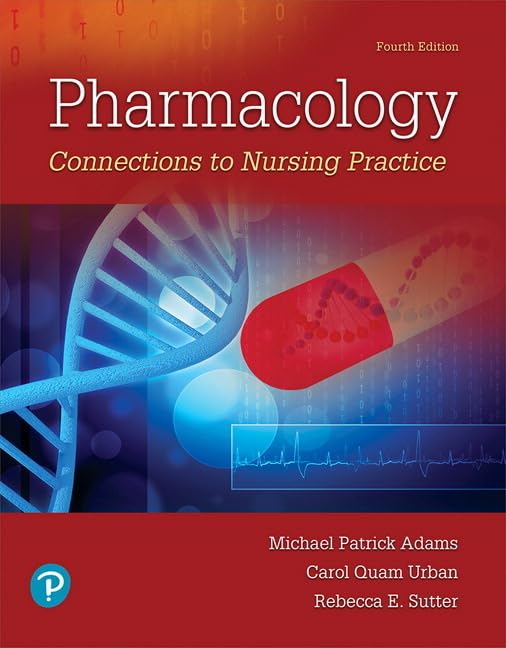 Pharmacology: Connections To Nursing Practice