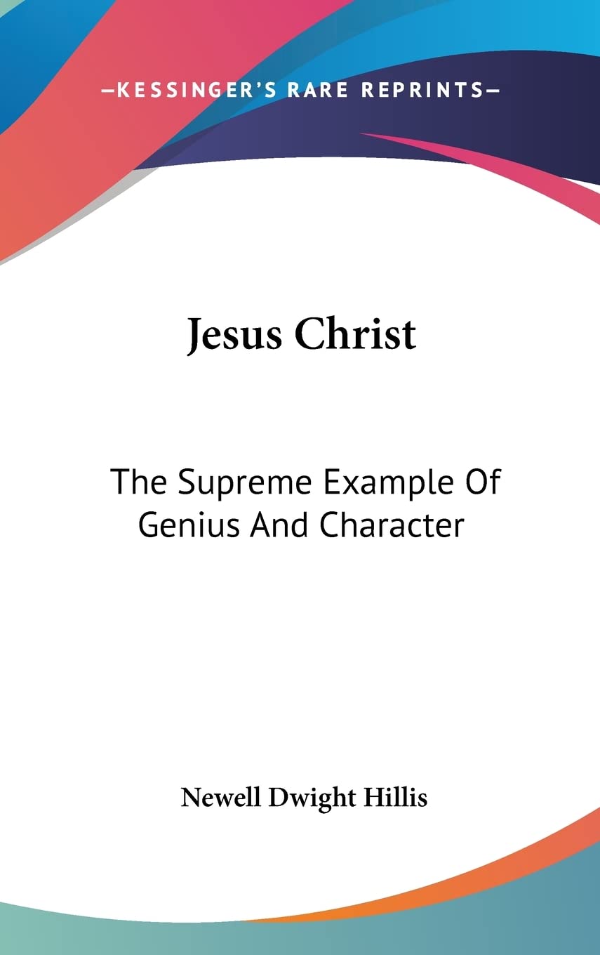 Jesus Christ: The Supreme Example Of Genius And Character,Used