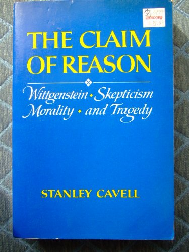 The Claim Of Reason: Wittgenstein, Skepticism, Morality, And Tragedy (Oxford University Press),Used