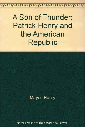 A Son of Thunder: Patrick Henry and the American Republic,Used