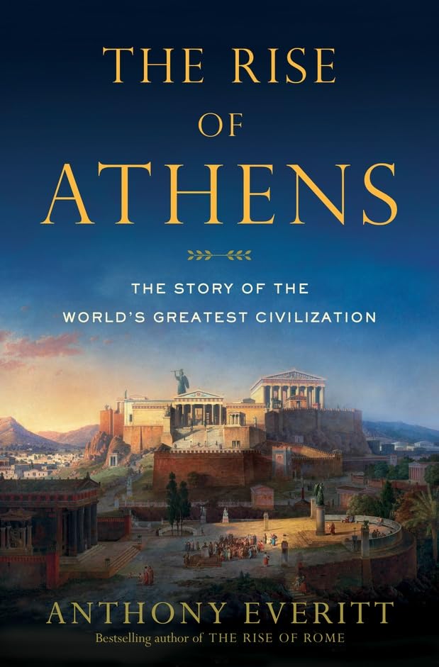 The Rise Of Athens: The Story Of The World'S Greatest Civilization