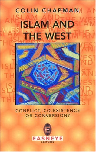 Islam and the West: Conflict, CoExistence or Conversion,Used