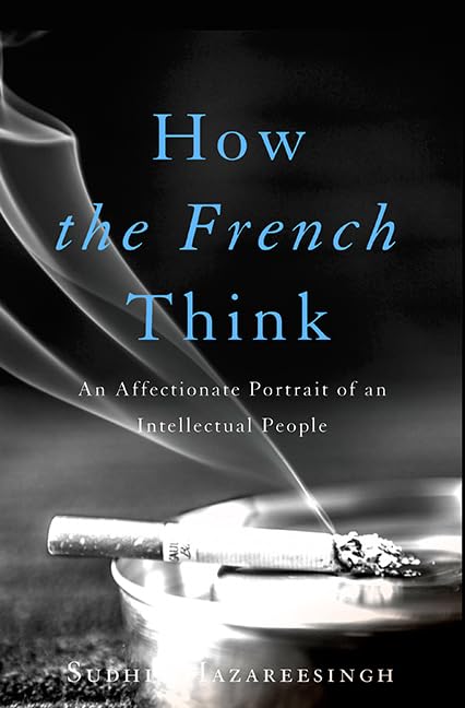 How the French Think: An Affectionate Portrait of an Intellectual People,Used