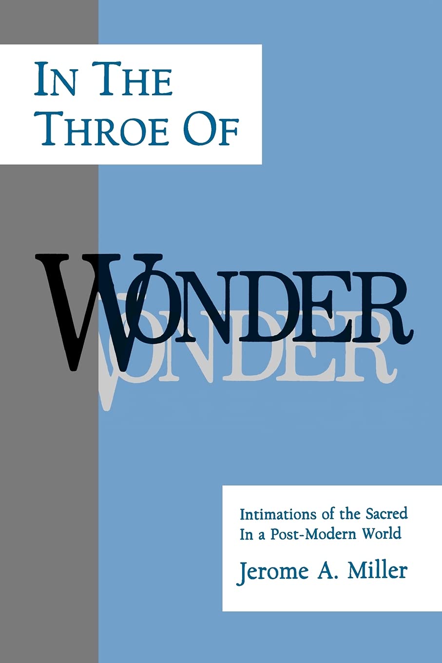 In the Throe of Wonder: Intimations of the Sacred in a PostModern World (Philosophy of Art; Suny Series),Used