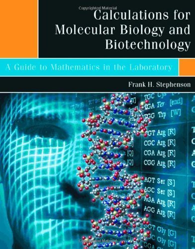 Calculations for Molecular Biology and Biotechnology: A Guide to Mathematics in the Laboratory,Used