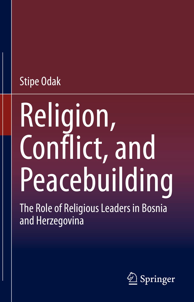 Religion, Conflict, and Peacebuilding: The Role of Religious Leaders in Bosnia and Herzegovina,Used