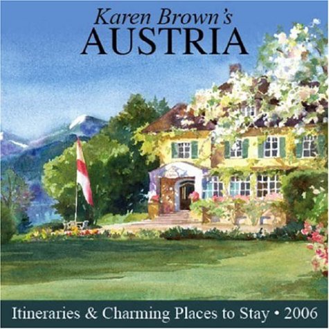 Karen Brown'S Austria: Exceptional Places To Stay & Itineraries 2006