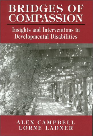 Bridges of Compassion: Insights and Interventions in Developmental Disabilities,New