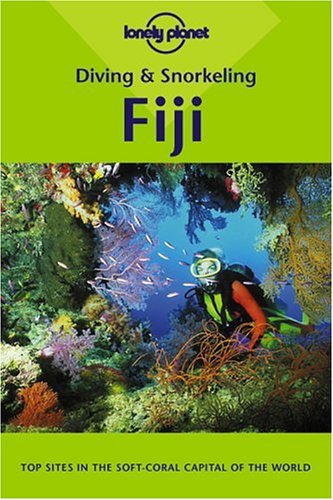 Lonely Planet Diving And Snorkeling Fiji (Diving & Snorkeling),New