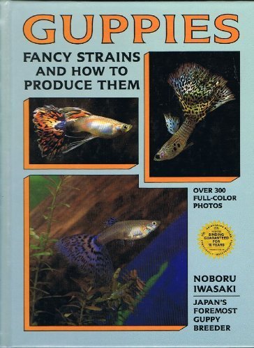 Guppies: Fancy Strains And How To Produce Them,New